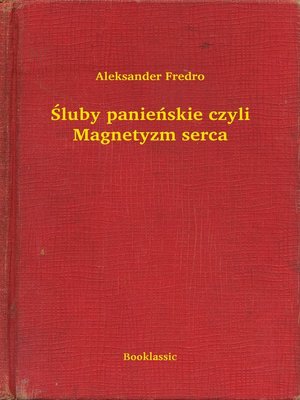 cover image of Śluby panieńskie czyli Magnetyzm serca